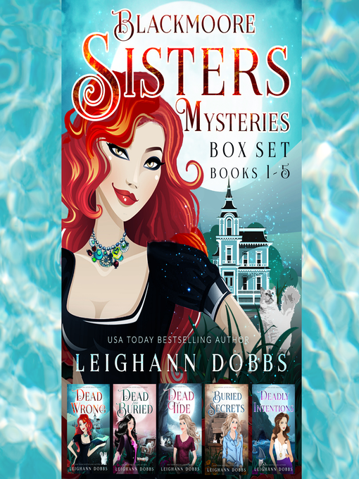 Title details for Blackmoore Sisters Cozy Mysteries Box-Set Books 1-5 by Leighann Dobbs - Available